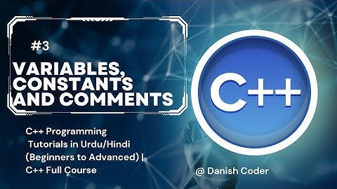 #3 Variables, Constants and Comments in C++| C++ Full Course For Beginners (Urdu/Hindi)