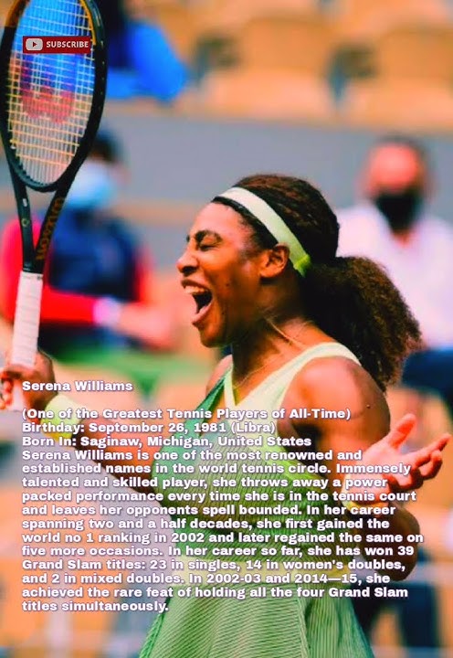 Serena Williams(One of the Greatest Tennis PlayersTime)BirthdaySeptember 26,1981 (Libra)w, Michigan,