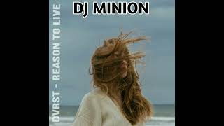 DJ MINION & DVRST - REASON TO LIVE (Extended Versión)