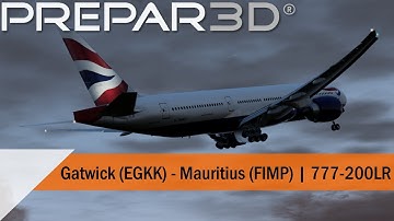 P3D V4.5 Full Flight - British Airways 777-200LR - Gatwick to Mauritius (EGKK-FIMP)