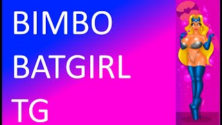 BATMAN TO BIMBO-BAT GIRL TG SEQUENCE