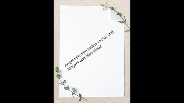 Find the angle between radius vector and tangent and its slope