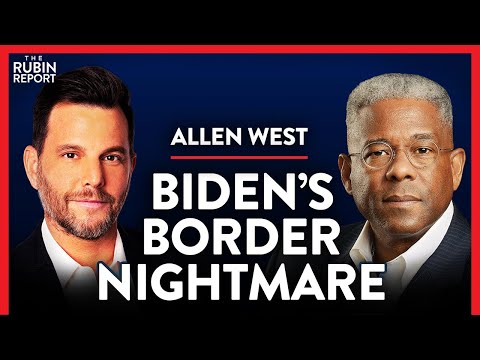 Exposing Why Biden's Border Crisis Is Far Worse than You Know | Allen West | POLITICS | Rubin Report