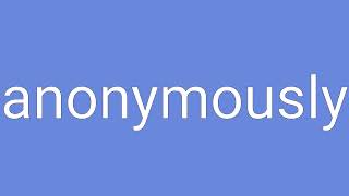 Anonymously Definition & Meaning