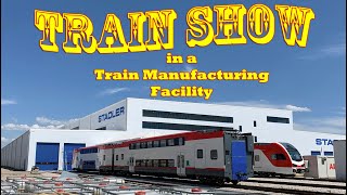 Stadler Train Manufacturing Facility - NMRA Train Show