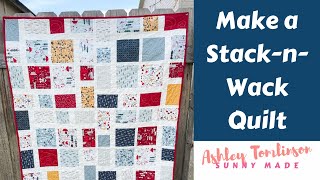 Make a Stack-n-Wack Quilt with Me- Free Quilt Pattern
