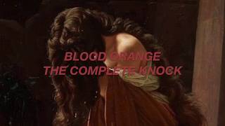 blood orange - the complete knock, sub esp