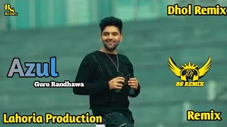 Azul Guru Randhawa | Dhol Remix |vLahoria Production | New Punjabi Songs 2025 | DJ Remix Songs 2025