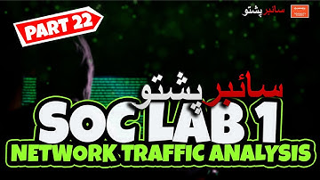 Part 22   SOC Lab 1 Network Traffic Analysis | Cyber Pashto
