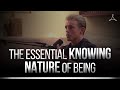 The Essential Knowing Nature of Being I Bentinho Massaro