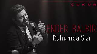 Ender Balkır   Ruhumda Sızı  Çukur Dizi Şarkısı © 2019 Kalan Müzik Resimi