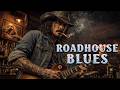 The BEST Roadhouse Blues | Raw Roadhouse Blues Guitar, Southern Groove & Whiskey Bar Energy