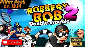 Robbery Bob 2 |Double Trouble| Android Walkthrough | Pilfer Peak| Level 13,14 |