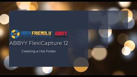 ABBYY FlexiCapture 12- Creating a Hot Folder