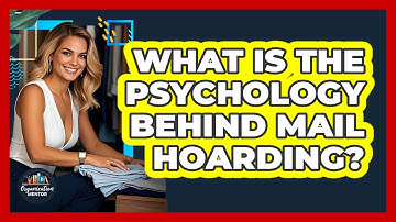 What Is The Psychology Behind Mail Hoarding? - Your Organization Mentor