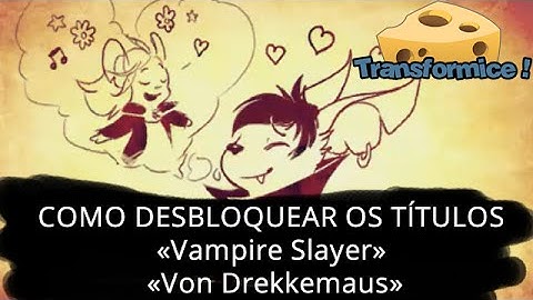 TRANSFORMICE - ENIGMA - Como conseguir os títulos «Vampire Slayer» e «Von Drekkemaus»