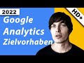 Google Analytics: Zielvorhaben einrichten