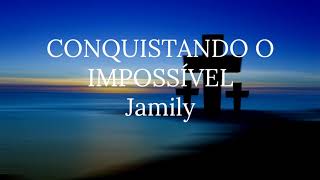Download lagu Conquistando O Impossível - Jamily | Voz E Letra mp3
