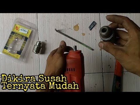 Tips Cara Mengganti dan Melepas Chuck Kepala Bor