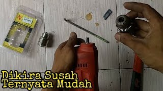 Tips Cara Mengganti dan Melepas Chuck Kepala Bor