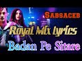 Badan pe sitareroyal mix lyrics