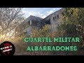 Urbex Cuartel Militar Abandonado (Albarradones) Día-Noche