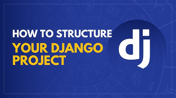 How to Structure your Django Project | Django Tutorial