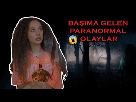 BAŞIMA GELEN PARANORMAL OLAYLAR !