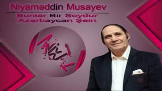Niyaməddin Musayev - Bunlar Bir Soydur & Azərbaycan şeiri (Original səs)
