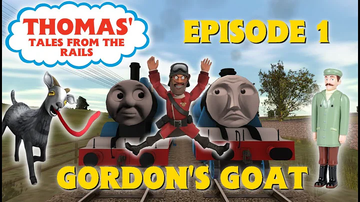 Thomas' Tales From The Rails Ep 1: Gordon's Goat