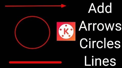 How to Add Arrows, Circles and Lines In Kinemaster