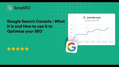 Google Search Console : What it is and How to use it - SerpSEO