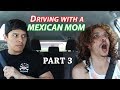 Driving with a Mexican Mom [PART 3]