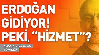 Erdoğan Gi̇di̇yor Peki̇ Hi̇zmet? Mansur Turgutun Günlüğü