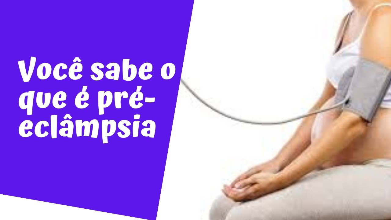Você sabe o que é pré eclâmpsia YouTube