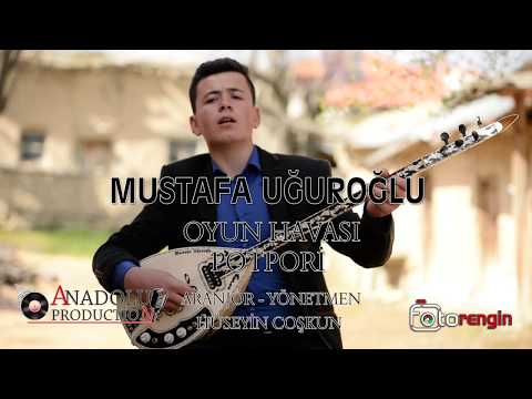 Mustafa Uğuroğlu 2018 Potpori Oyun havası