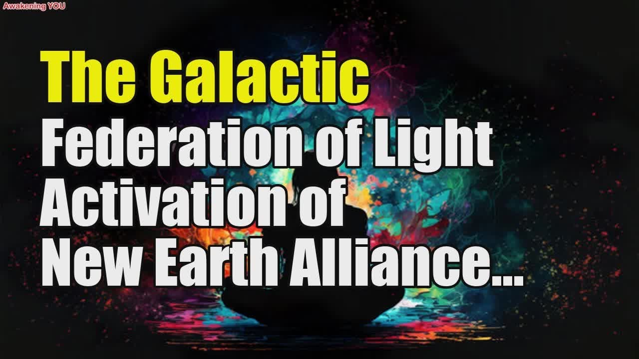 The Galactic Federation of Light~ Activation of New Earth Alliance 5D ...