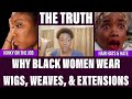 Why Black Women Wear Wigs & Weaves | The Importance of the Crown Act