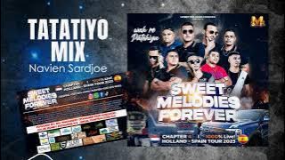 TATATIYO MIX | NAVIEN SARDJOE | SWEET MELODIES FOREVER CHAPTER 4 | WAH RE PATOHIYA | 