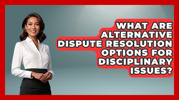 What Are Alternative Dispute Resolution Options For Disciplinary Issues?