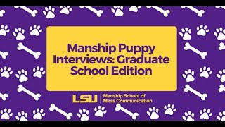 Manship Puppy Interviews: Graduate School Edition