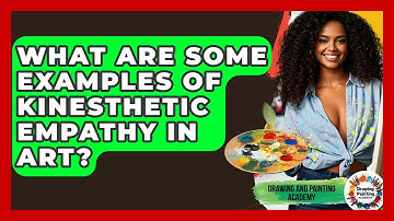 What Are Some Examples Of Kinesthetic Empathy In Art? - Drawing and Painting Academy