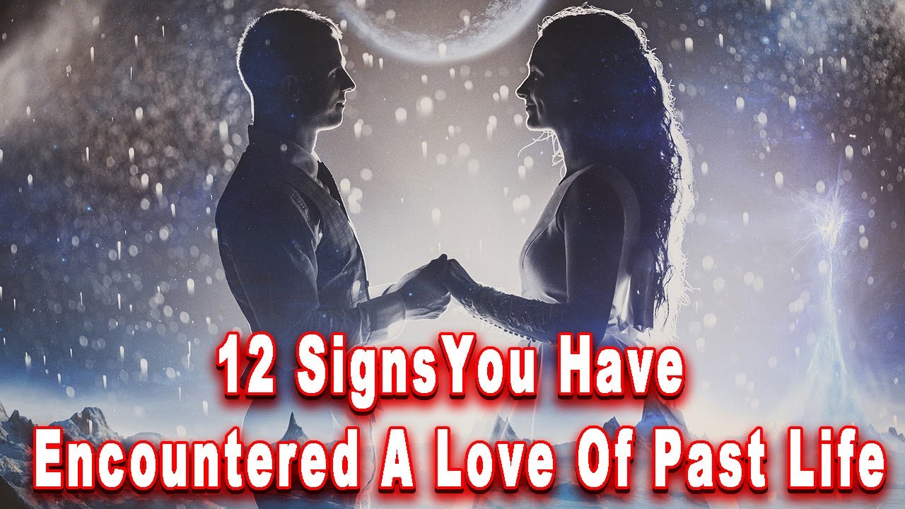 12 Signs You Have Encountered a Love of Past Life