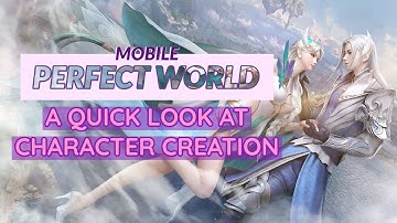PERFECT WORLD MOBILE | Character Races, Classes & Creation