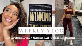 WEEKLY VLOG: My Car Broke Down... + Shopping Haul + I Made How Much!??!