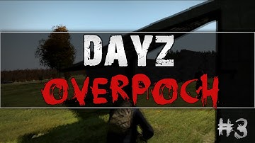 DayZ: Overpoch - Series 1 - Part 3 - Base Building