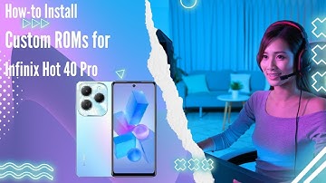 How-to Install Custom ROMs for Infinix Hot 40 Pro