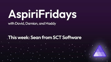 AspiriFridays with David, Damian, and Maddy - Sean from SCT Software