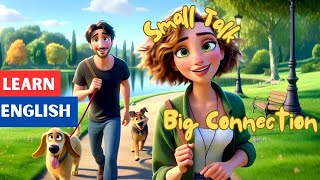 Small Talk, Big Connection : A Sunny Day In The Park |  Improve Your English.