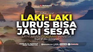 Laki-Laki Lurus Bisa Jadi Sesat Lantaran Godaan Wanita  - Ustadz Dr. M Abduh Tuasikal, M.Sc.